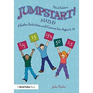 Jumpstart! Maths. Maths Activities and Games for Ages 5-14, Paperback - John Taylor imagine