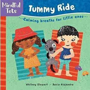 Mindful Tots Tummy Ride, Board book - Whitney Stewart imagine