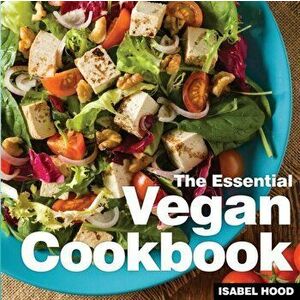 Vegan Cookbook. The Essential, Paperback - Isabel Hood imagine