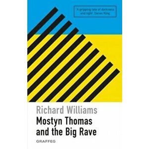 Mostyn Thomas and the Big Rave, Paperback - Richard Williams imagine