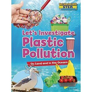 Let's Investigate Plastic Pollution: On Land and in the Oceans, Paperback - Ruth Owen imagine