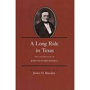 Long Ride in Texas. The Explorations of John Leonard Riddell, Paperback - *** imagine