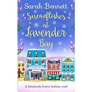 Snowflakes at Lavender Bay, Paperback - Sarah Bennett imagine