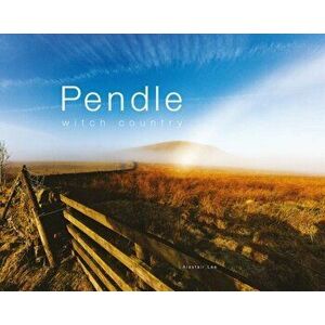 Pendle. Witch Country, Hardback - Alastair Lee imagine