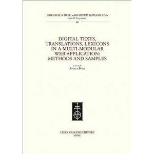 Digital Texts, Translations, Lexicons in a Multi-Modular Web Application: Methods Ans Samples, Paperback - Andrea Bozzi imagine