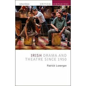 Irish Drama and Theatre Since 1950, Paperback - Patrick Lonergan imagine