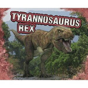 Tyrannosaurus Rex, Paperback - Tammy Gagne imagine