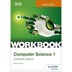 OCR AS/A-level Computer Science Workbook 1: Computer systems, Paperback - Sarah Lawrey imagine