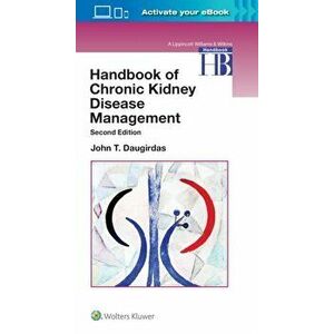 Handbook of Chronic Kidney Disease Management, Paperback - Dr. John T., M.D. Daugirdas imagine