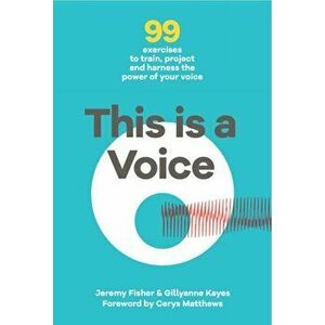 This is a Voice. 99 exercises to train, project and harness the power of your voice, Paperback - Jeremy Fisher imagine