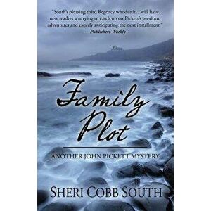 Family Plot: Another John Pickett Mystery, Paperback - Sheri Cobb South imagine