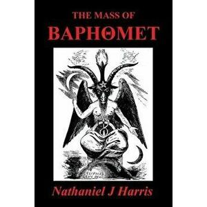 The Mass of Baphomet, Paperback - Nathaniel J. Harris imagine