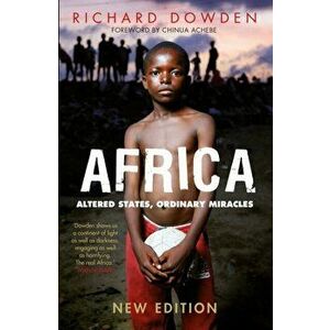 Africa. Altered States, Ordinary Miracles, Paperback - Richard Dowden imagine