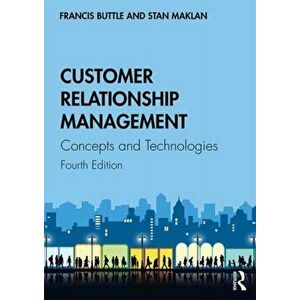 Customer Relationship Management. Concepts and Technologies, Paperback - Stan Maklan imagine