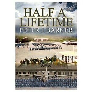 Half a Lifetime, Paperback - Peter Barker imagine