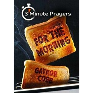 3 - Minute Prayers For The Morning, Paperback - Gaynor Cobb imagine