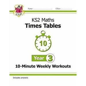 New KS2 Maths: Times Tables 10-Minute Weekly Workouts - Year 3, Paperback - *** imagine