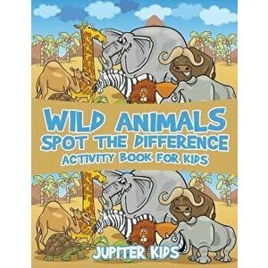 Wild Animals Spot the Difference Activity Book for Kids, Paperback - Jupiter Kids imagine