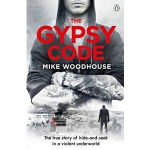 Gypsy Code. The true story of hide-and-seek in a violent underworld, Paperback - Mike Woodhouse imagine