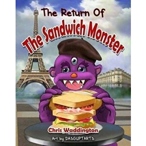 The Return of The Sandwich Monster, Paperback - Chris Waddington imagine