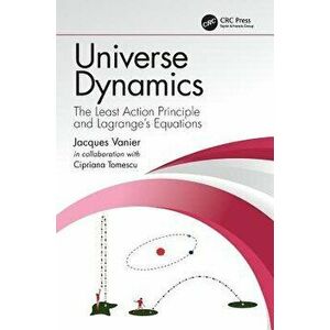 Universe Dynamics. The Least Action Principle and Lagrange's Equations, Paperback - Cipriana Tomescu (Mandache) imagine