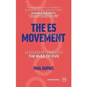 E5 Movement. Leadership through the rule of Five, Paperback - Paul Dupuis imagine