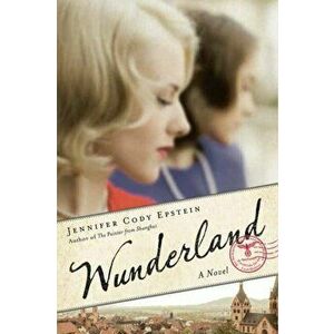 Wunderland. A Novel, Paperback - Jennifer Cody Epstein imagine