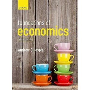 Foundations of Economics, Paperback - Andrew Gillespie imagine