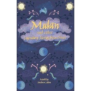 Reading Planet - Mulan and other Legendary Stories from China - Level 8: Fiction (Supernova), Paperback - Barbara Laban imagine
