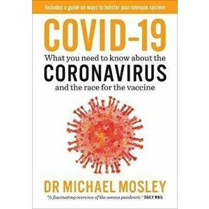 Covid-19. What you need to know about the Coronavirus and the race for the vaccine, Paperback - Dr Michael Mosley imagine