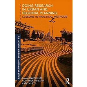 Doing Research in Urban and Regional Planning. Lessons in Practical Methods, Paperback - Carey Curtis imagine