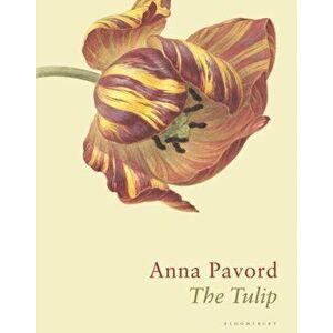 Tulip. The Story of a Flower That Has Made Men Mad, Hardback - Anna Pavord imagine