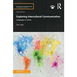 Exploring Intercultural Communication. Language in Action, Paperback - Zhu Hua imagine