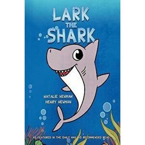 Lark the Shark, Paperback - Natalie Newman imagine