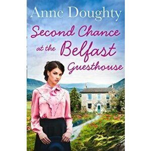 Second Chance at the Belfast Guesthouse, Paperback - Anne Doughty imagine