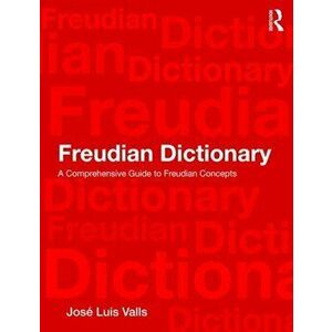 Freudian Dictionary. A Comprehensive Guide to Freudian Concepts, Paperback - Jose Luis Valls imagine