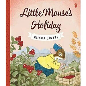 Little Mouse's Holiday, Hardback - Riikka Jantti imagine