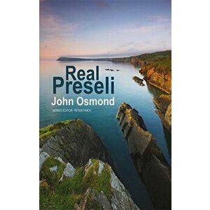 Real Preseli, Paperback - John Osmond imagine