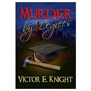 Murder by Degrees, Paperback - Victor E Knight imagine