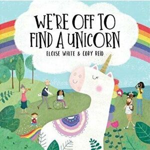 We're Off To Find A Unicorn, Paperback - Eloise White imagine