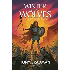 Winter of the Wolves: The Anglo-Saxon Age is Dawning, Paperback - Tony Bradman imagine