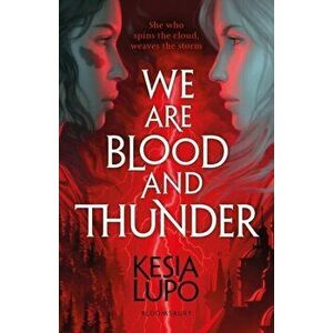 We Are Blood And Thunder, Paperback - Kesia Lupo imagine