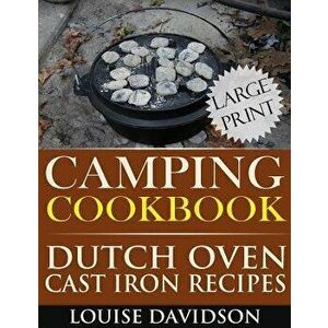 Camping Cookbook: Dutch Oven Recipes - Large Print Edition, Paperback - Louise Davidson imagine