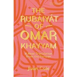 Rubaiyat of Omar Khayyam. A New Translation from the Persian, Paperback - Omar Khayyam imagine
