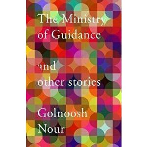 Ministry of Guidance, Paperback - Golnoosh Nour imagine