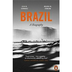 Brazil: A Biography, Paperback - Lilia Moritz Schwarcz imagine