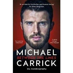 Michael Carrick: Between the Lines. My Autobiography, Paperback - Michael Carrick imagine