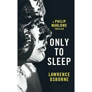 Only to Sleep, Paperback - Lawrence Osborne imagine