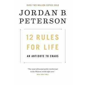 12 Rules for Life. An Antidote to Chaos, Paperback - Jordan B. Peterson imagine