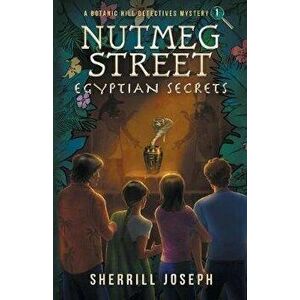 Nutmeg Street: Egyptian Secrets, Paperback - Sherrill M. Joseph imagine